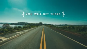 You’ll Get There
